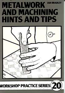 Metalwork and Machining Hints and Tips by Ian Bradley Metalwork and Machining Hints and Tips by Ian Bradley